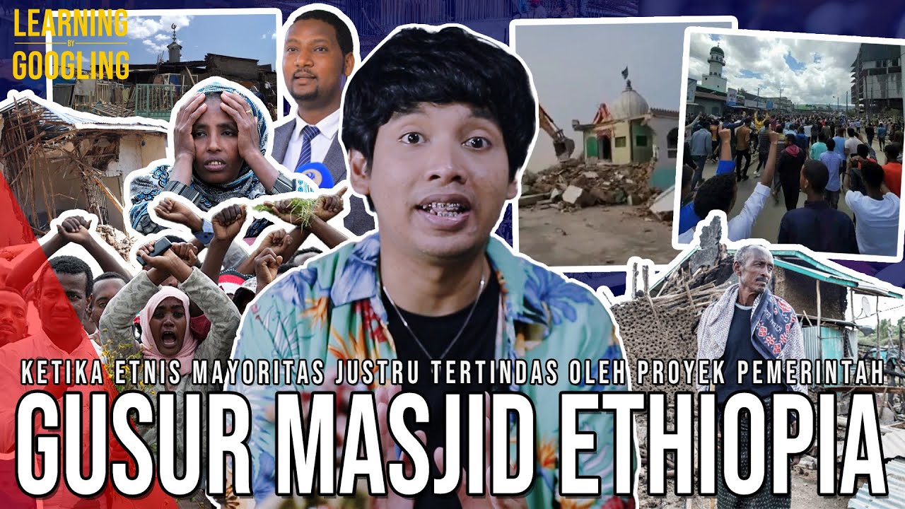 Kenapa Masjid-masjid Di Ethiopia Digusur? Bangunan Ilegal? Demi Proyek Pemerintah! |LearningGoogling