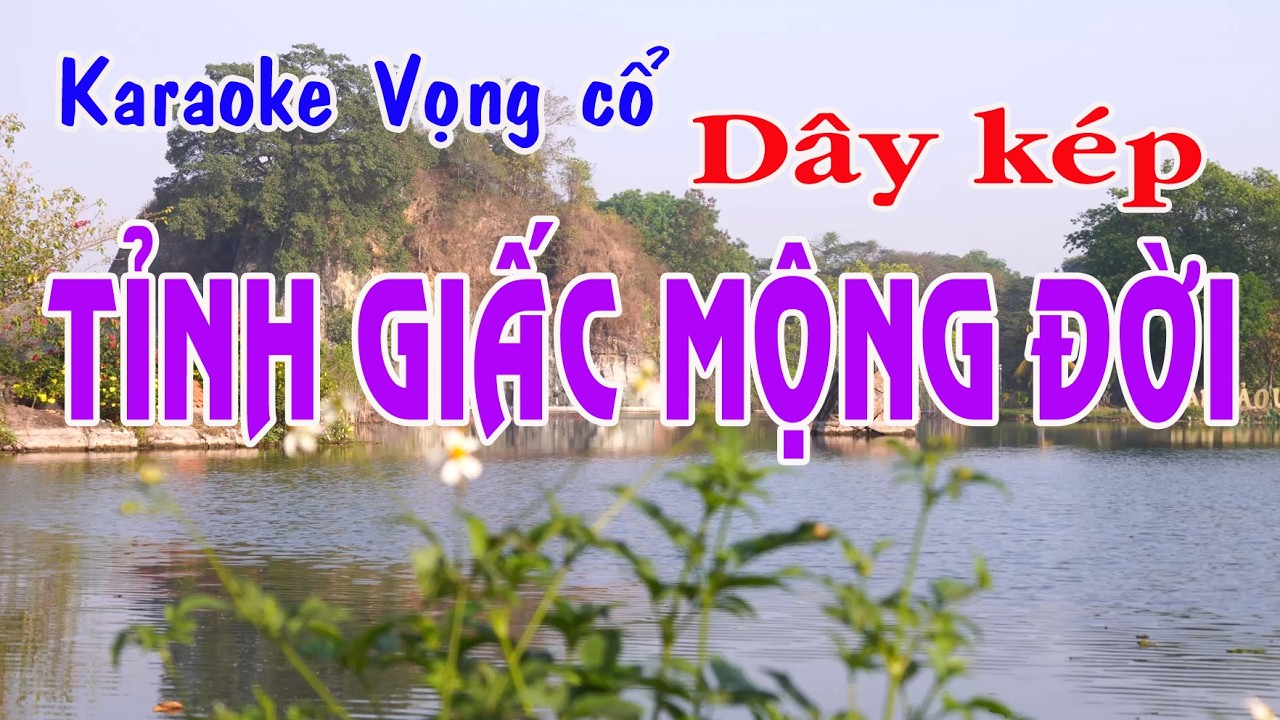Karaoke vọng cổ TỈNH GIẤC MỘNG ĐỜI - DÂY KÉP