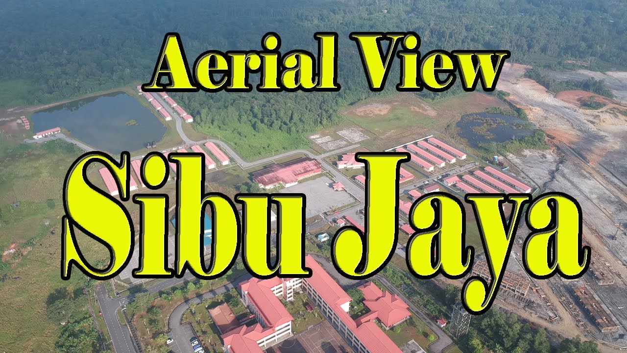 Tinjauan Udara Sibu Jaya, Sibu Sarawak
