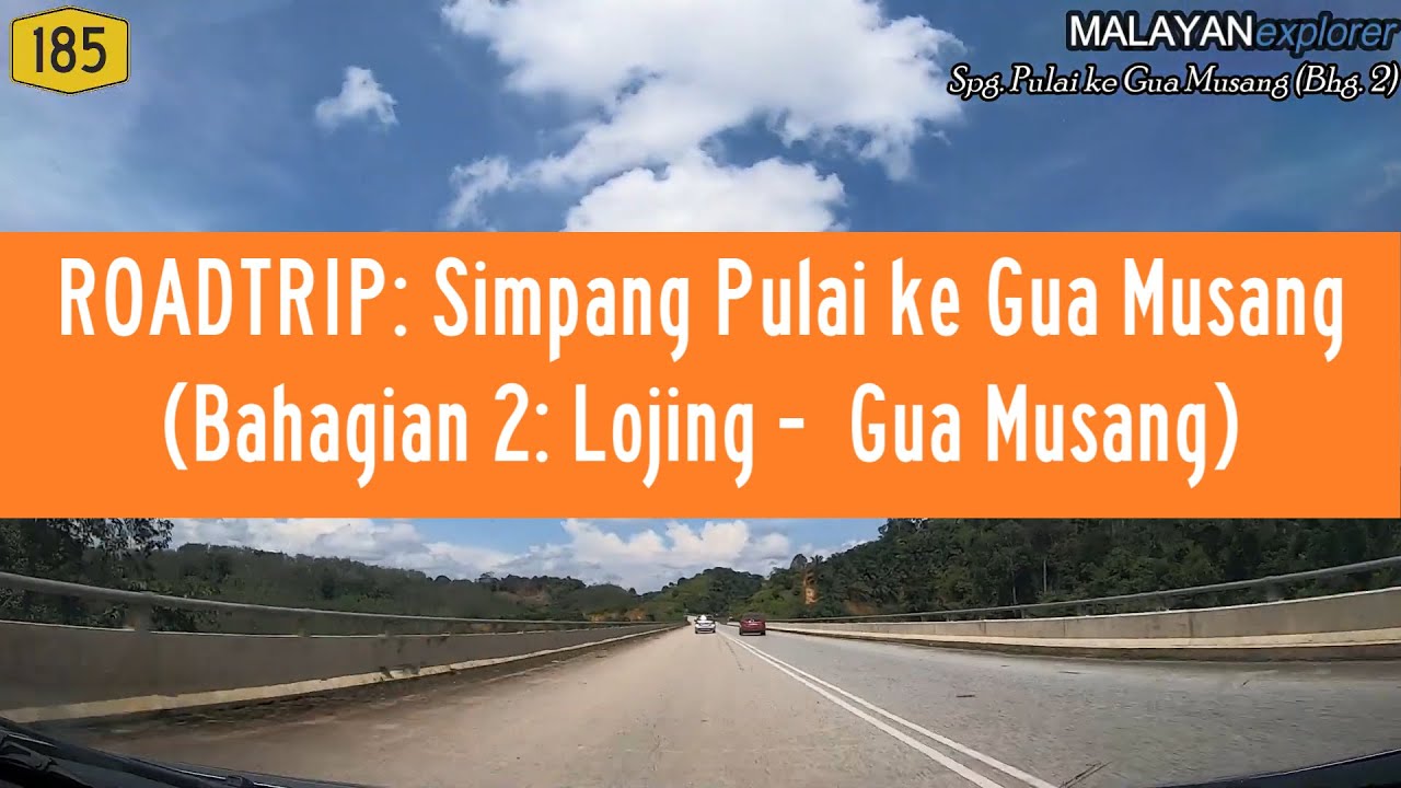 ROADTRIP: Simpang Pulai ke Gua Musang (Bahagian 2)