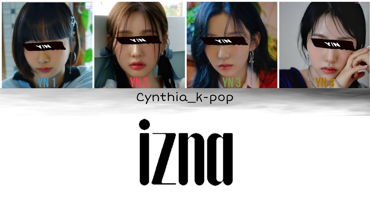 IZNA by Izna (Your Girl Group) 4 members version (Colour Coded Lyrics) | Cynthia_k-pop |