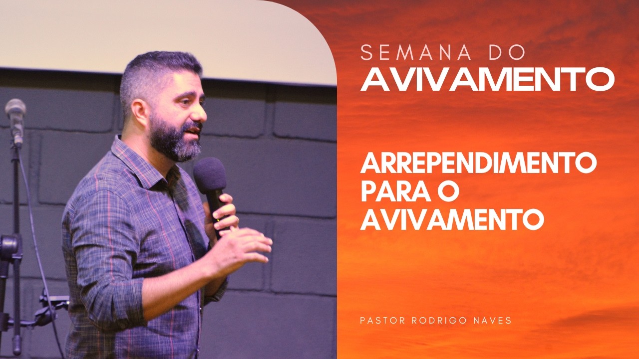 Semana do Avivamento - Pastor Rodrigo Naves