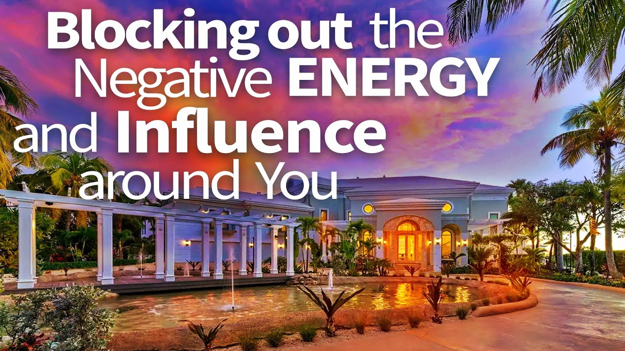 Abraham Hicks ~ Blocking Out the Negative Energy and Influence Going on Around You