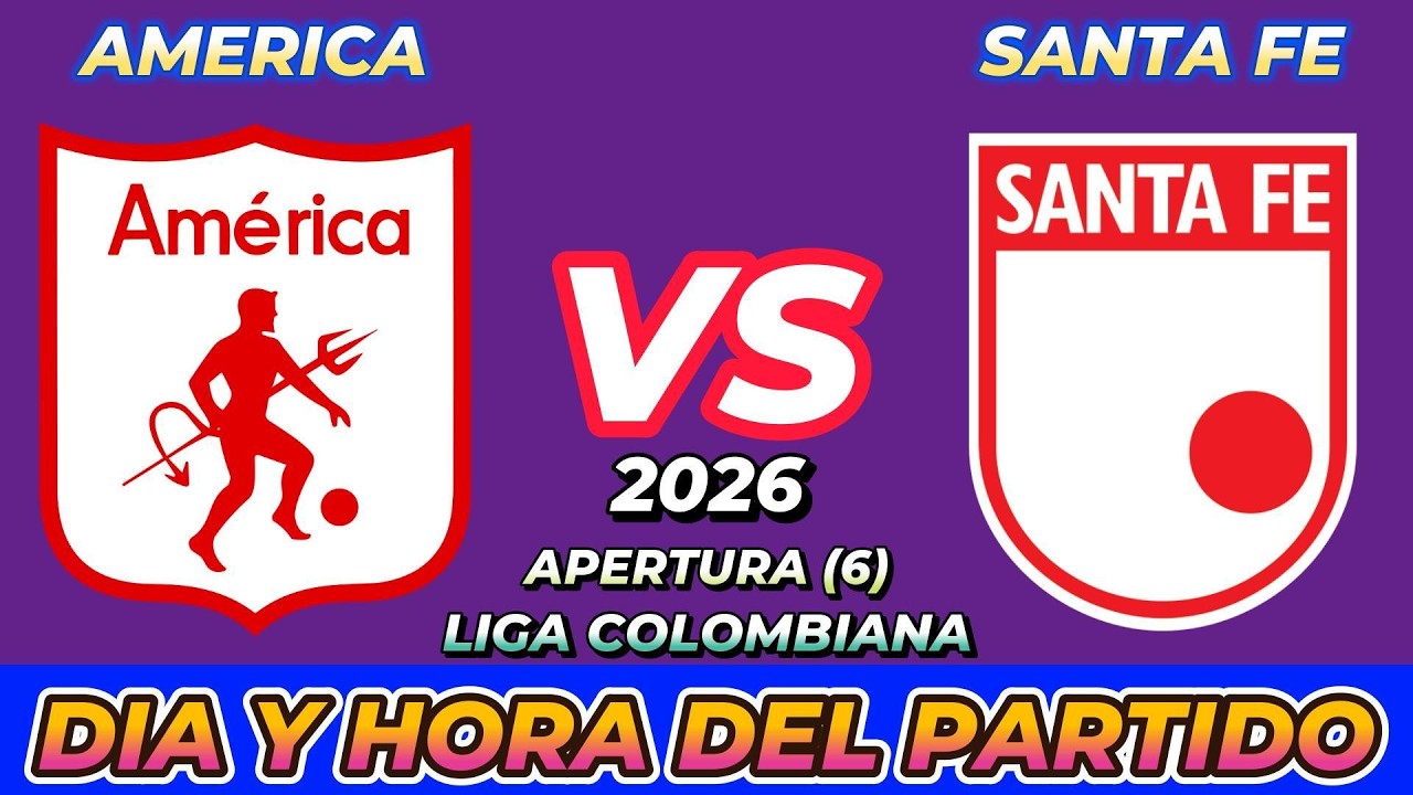 AM&Eacute;RICA DE CALI VS SANTA FE CUANDO JUEGAN FECHA HORARIO D&Iacute;A Y HORA EN VARIOS PA&Iacute;SES