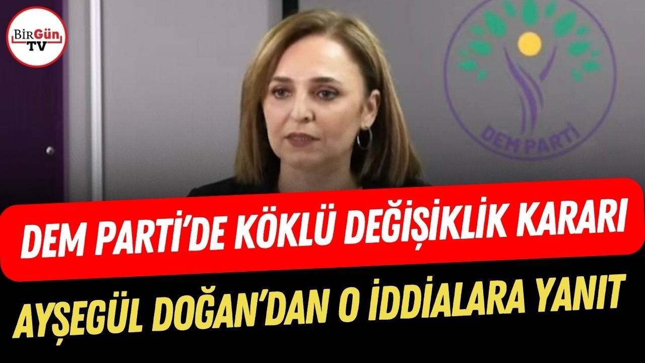 DEM Parti'de köklü yenilik: İsim ve kadrolar değişiyor mu? | Ayşegül Doğan yanıtladı