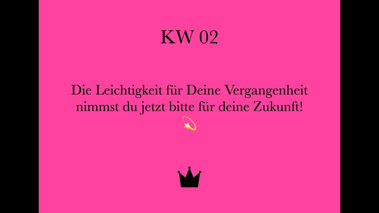 KW02- Die Leichtigkeit für DEINE Vergangenheit nimmst Du jetzt bitte für deine Zukunft! 💫