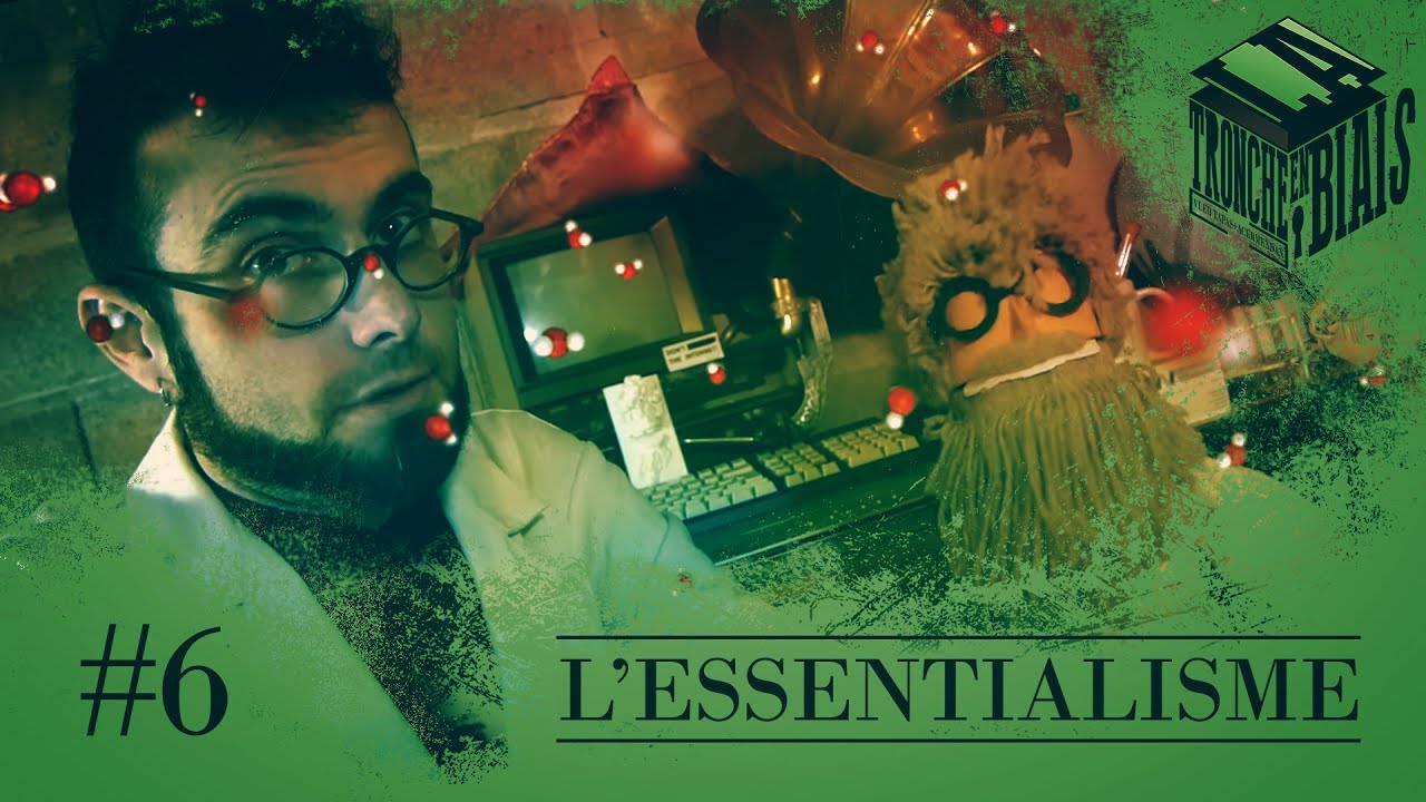 L'essentialisme - La Tronche en Biais #6