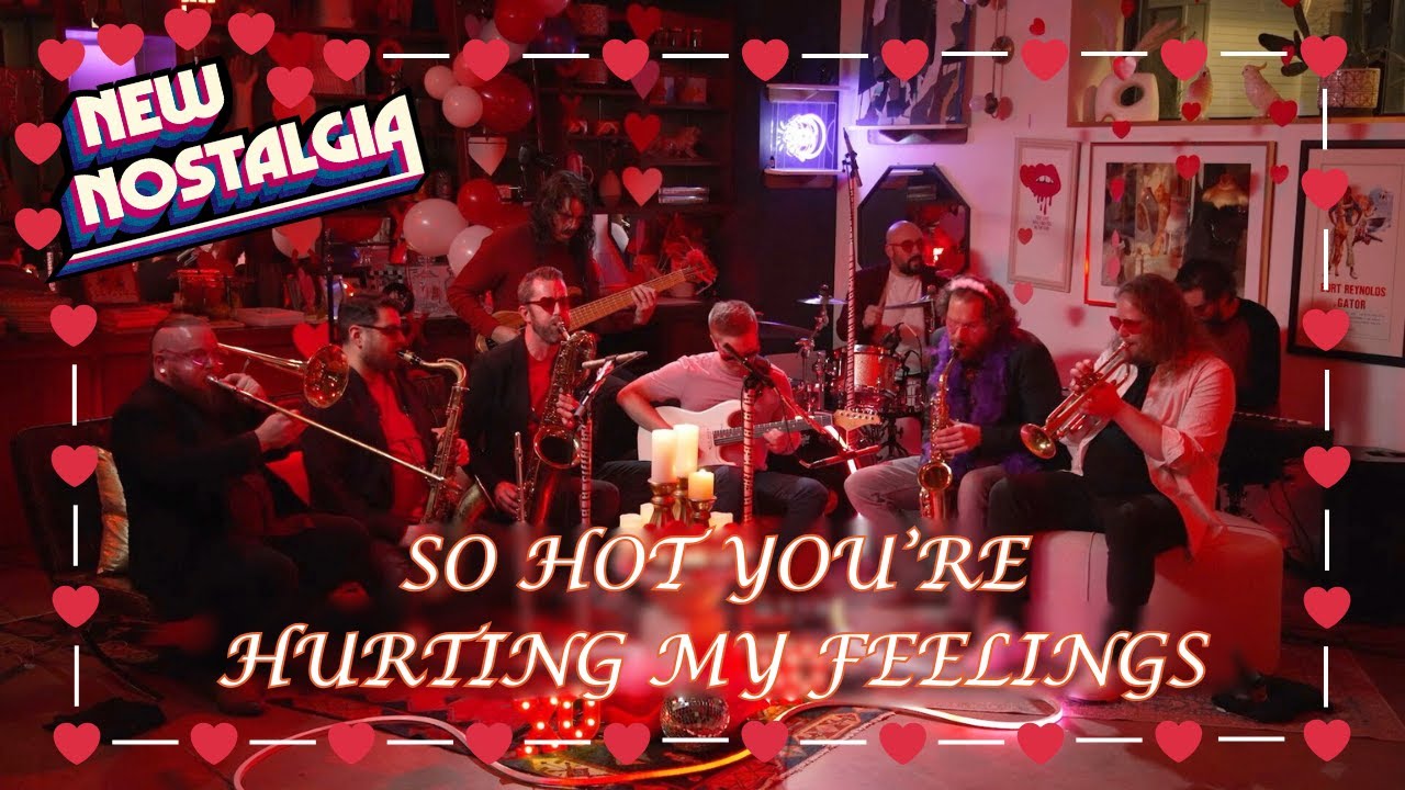 So Hot You're Hurting My Feelings (Cover) - New Nostalgia