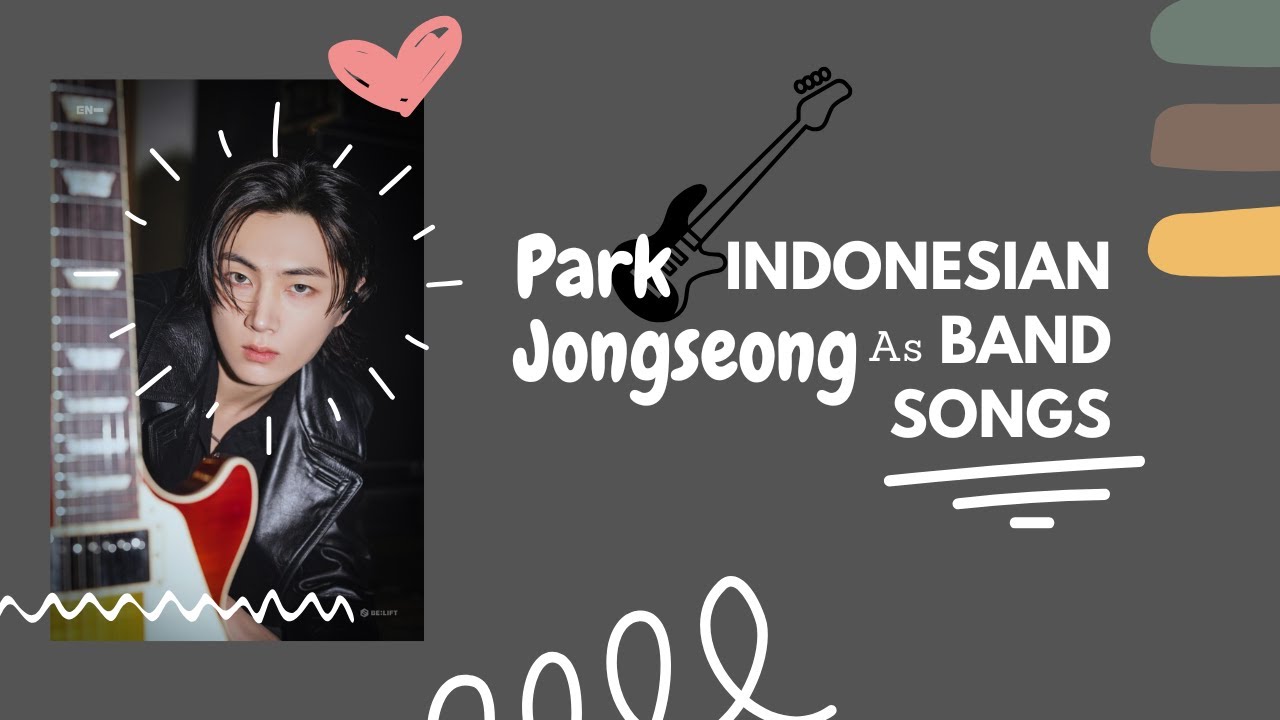 Park Jongseong As Indonesian Band Song {'Playlist'}