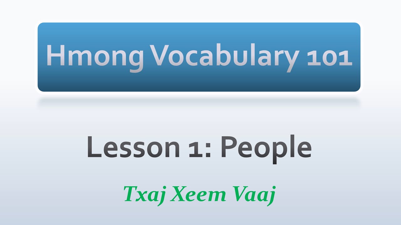 Hmong Vocabulary 101: Lesson 1 - People (Learn to Speak Hmong & Kawm Lus Hmoob)