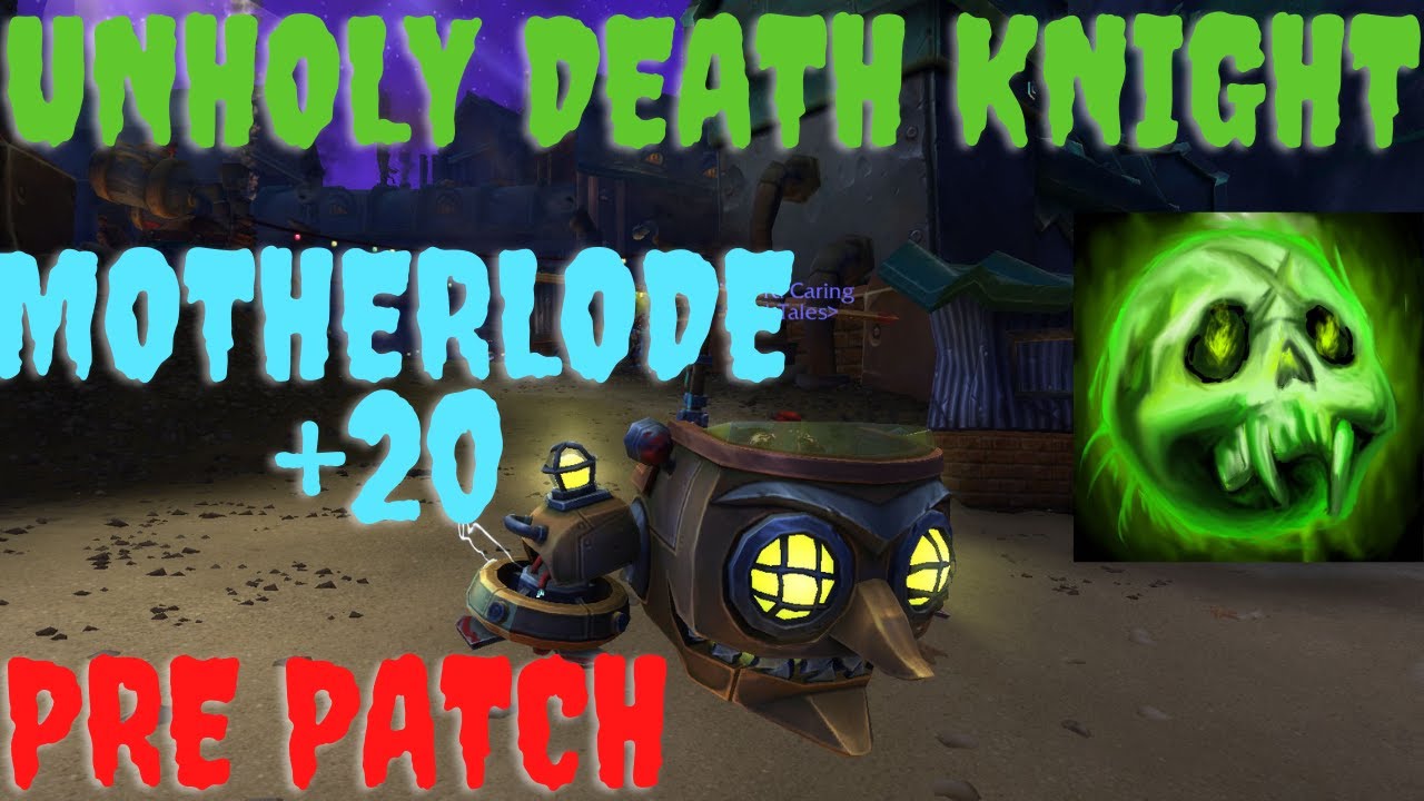 The Motherlode +20 Mythic Plus Unholy Death Knight