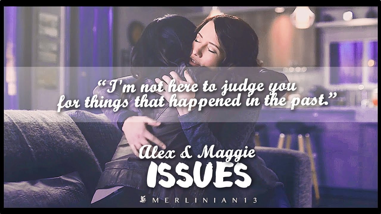 Alex and Maggie [Supergirl +2x17] // Issues
