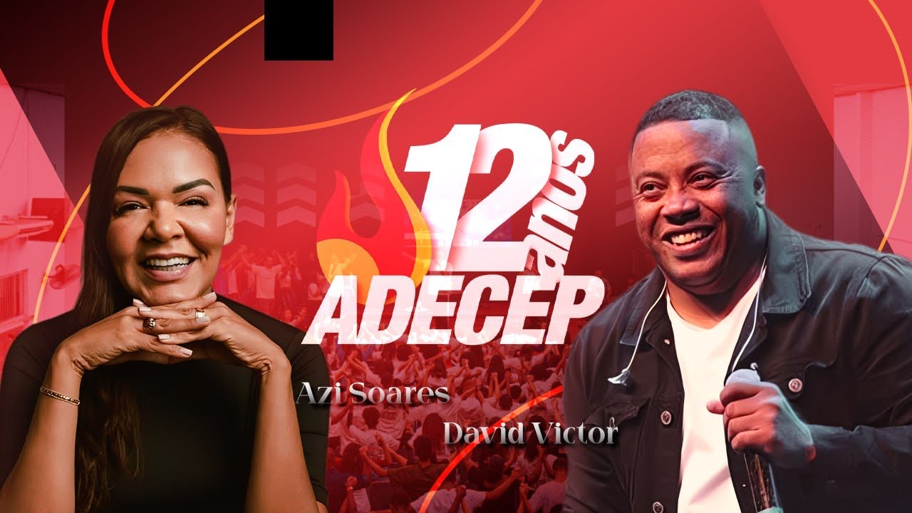 ADECEP 12 ANOS (PRA. AZI SOARES & DAVID VICTOR) - 8° DIA