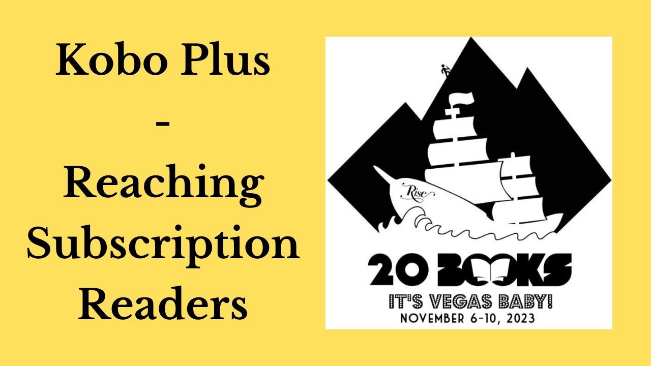 20Books Vegas 2023 Day 1 &ndash; Kobo Plus - Reaching Subscription Readers