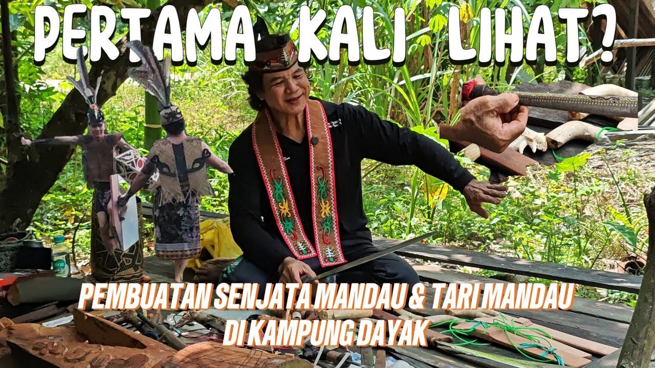Pertunjukan MANDAU DAYAK ‼️ Pembuatan Tradisional + Pertunjukan Tari Perang di Kampung