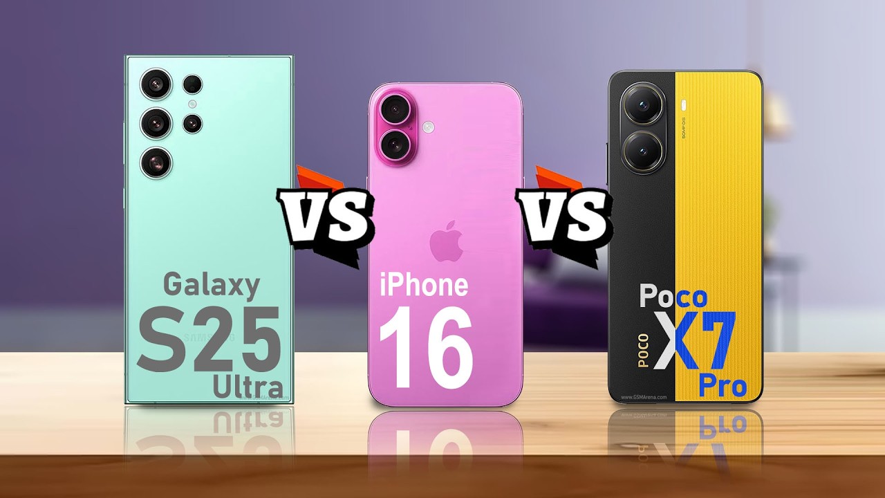 Samsung Galaxy S25 Ultra VS iPhone 16 VS Poco X7 Pro