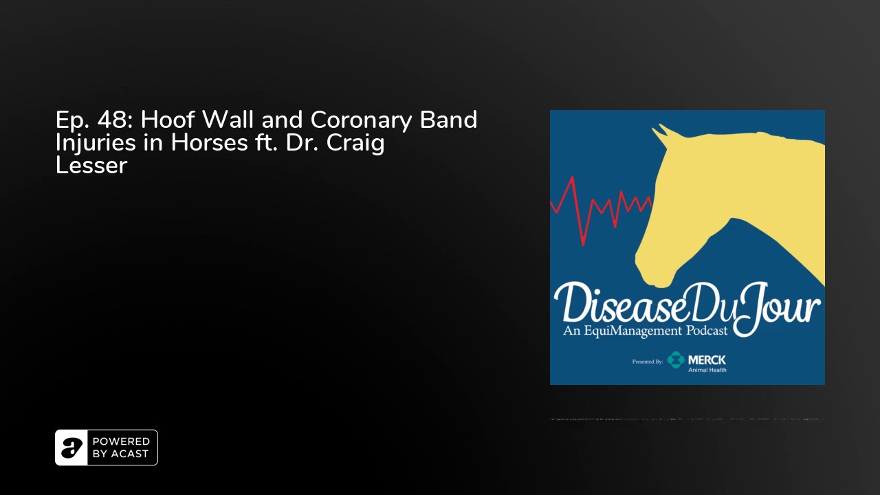 Ep. 48: Hoof Wall and Coronary Band Injuries in Horses ft. Dr. Craig Lesser