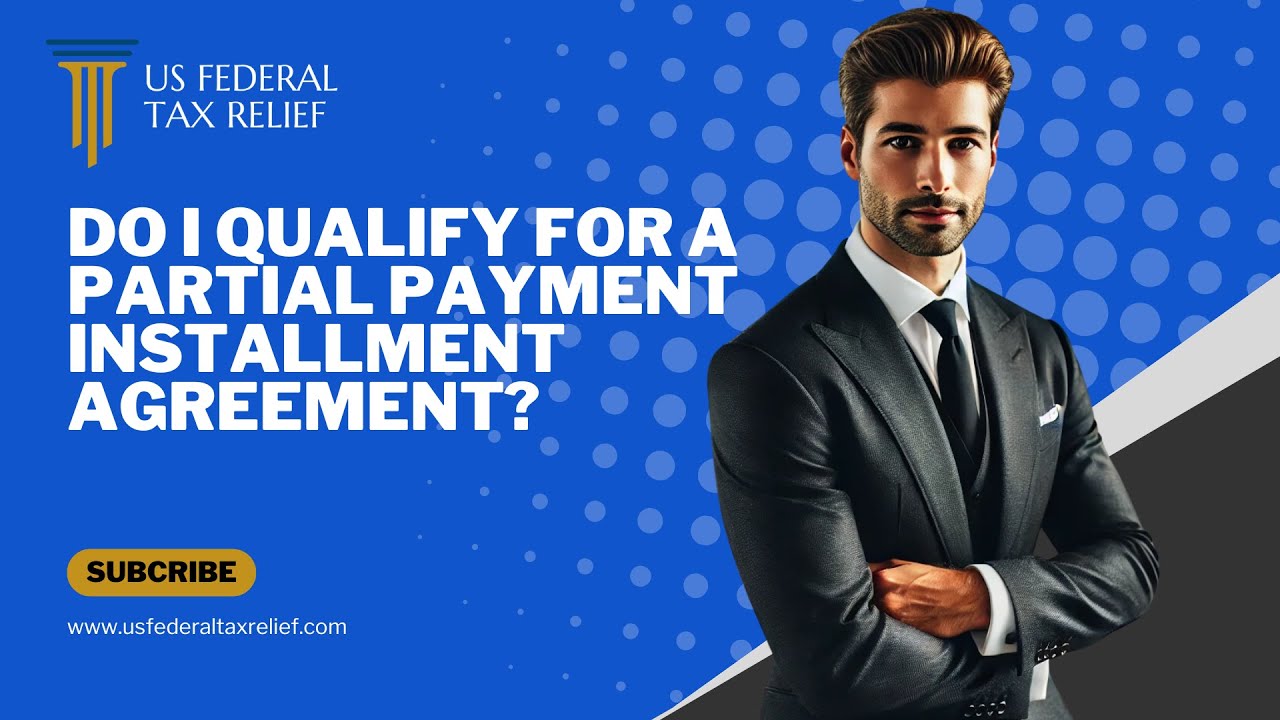 Do I Qualify For A Partial Payment Installment Agreement?