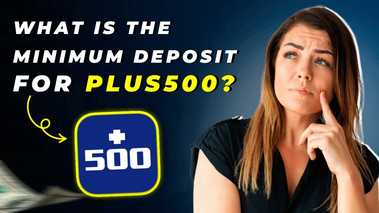 What Is the Minimum Deposit for Plus500? (2025)