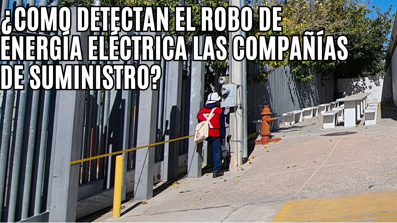 v149 Como detecta el ROBO DE ENRGIA la compañia sumistradora