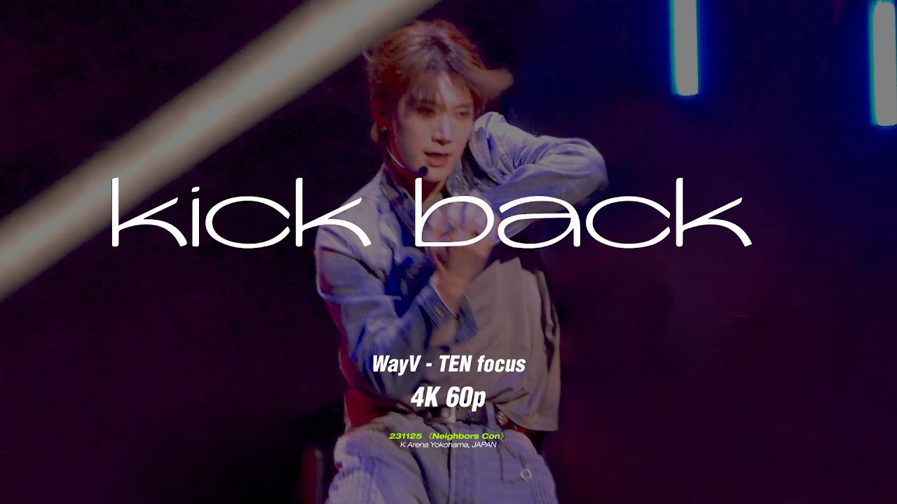 [4K 60p] 231125 WayV - Kick back -Ten focus - Neighbors Con @Yokohama fancam