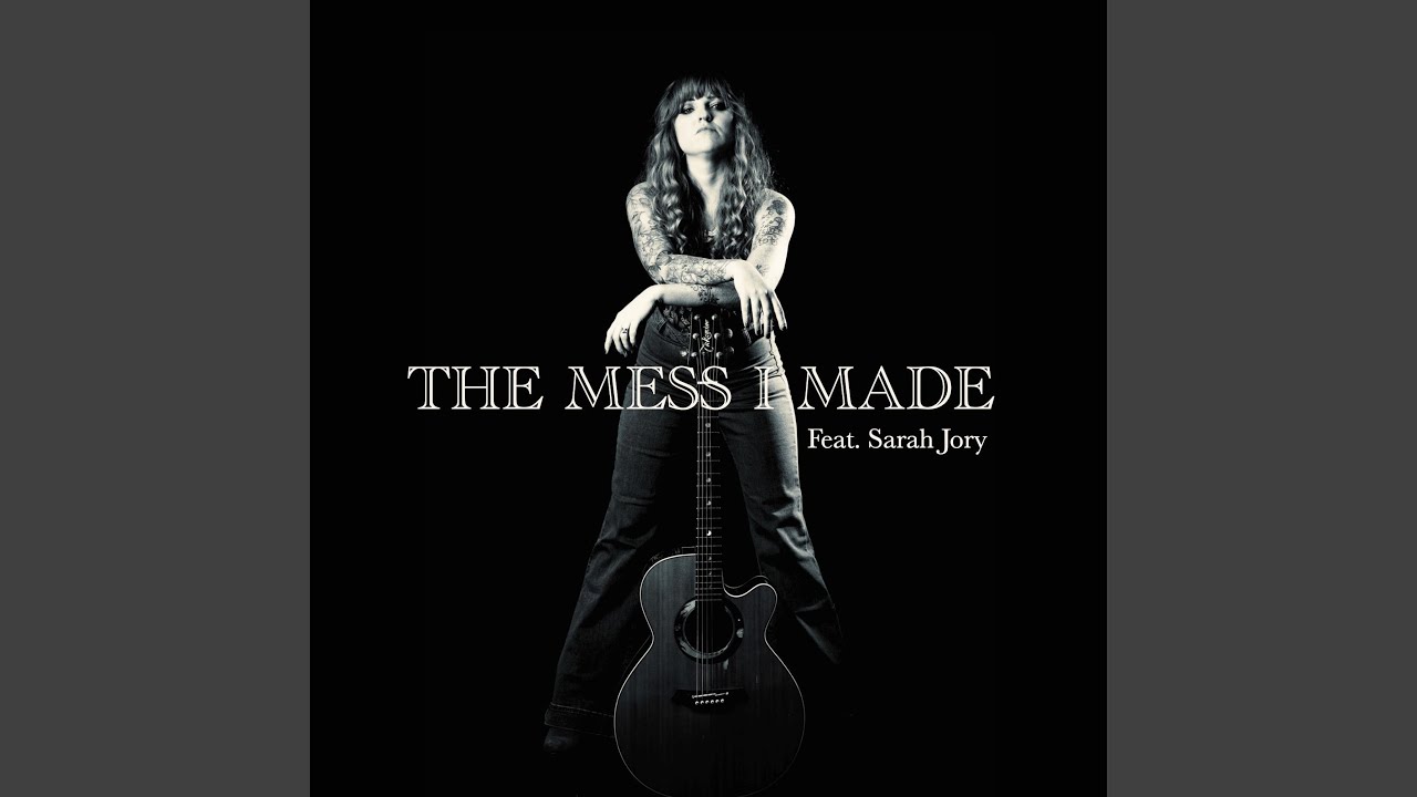The Mess I Made (feat. Sarah Jory)