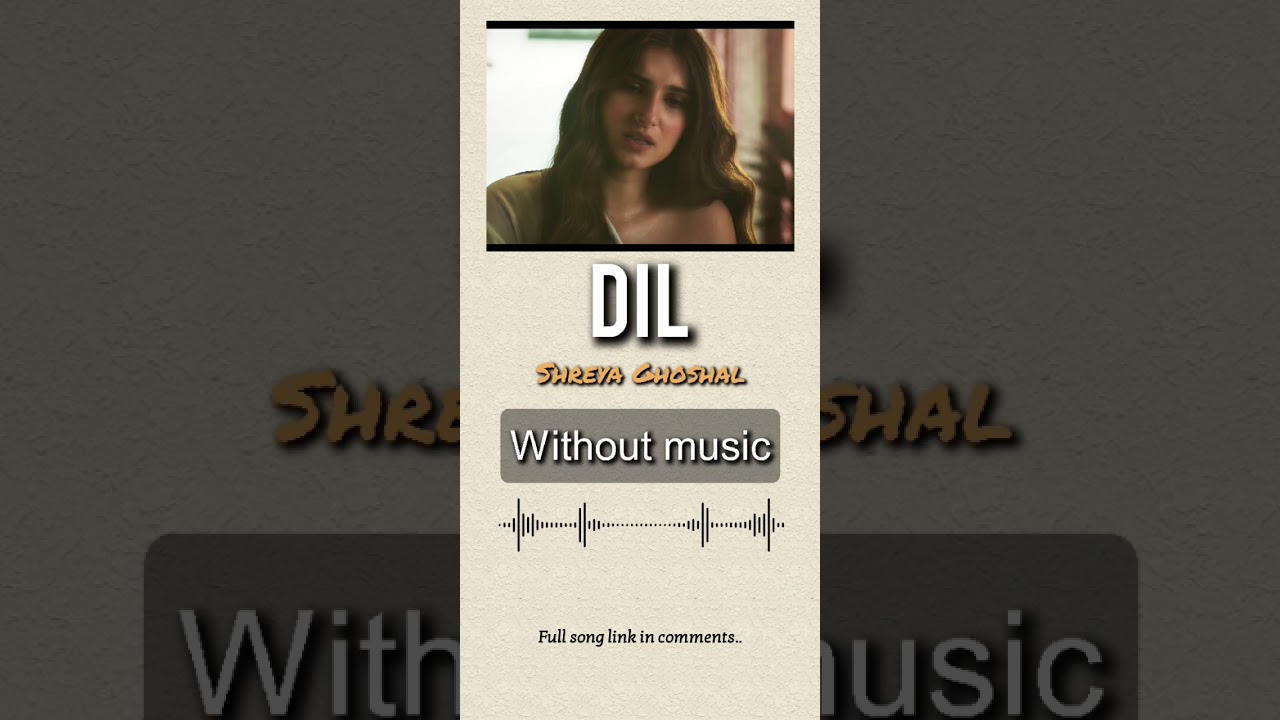 Dil - Shreya Ghoshal| Without music (only vocal) #dil #shreyaghoshal #withoutmusic #onlyvocal