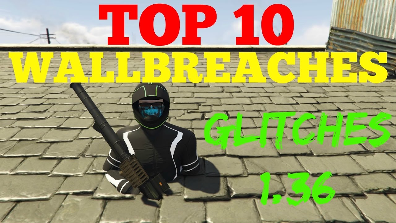 GTA 5 ONLINE : TOP 10 WALLBREACHES 1.36/1.37 *SOLO* GLITCHES !!!