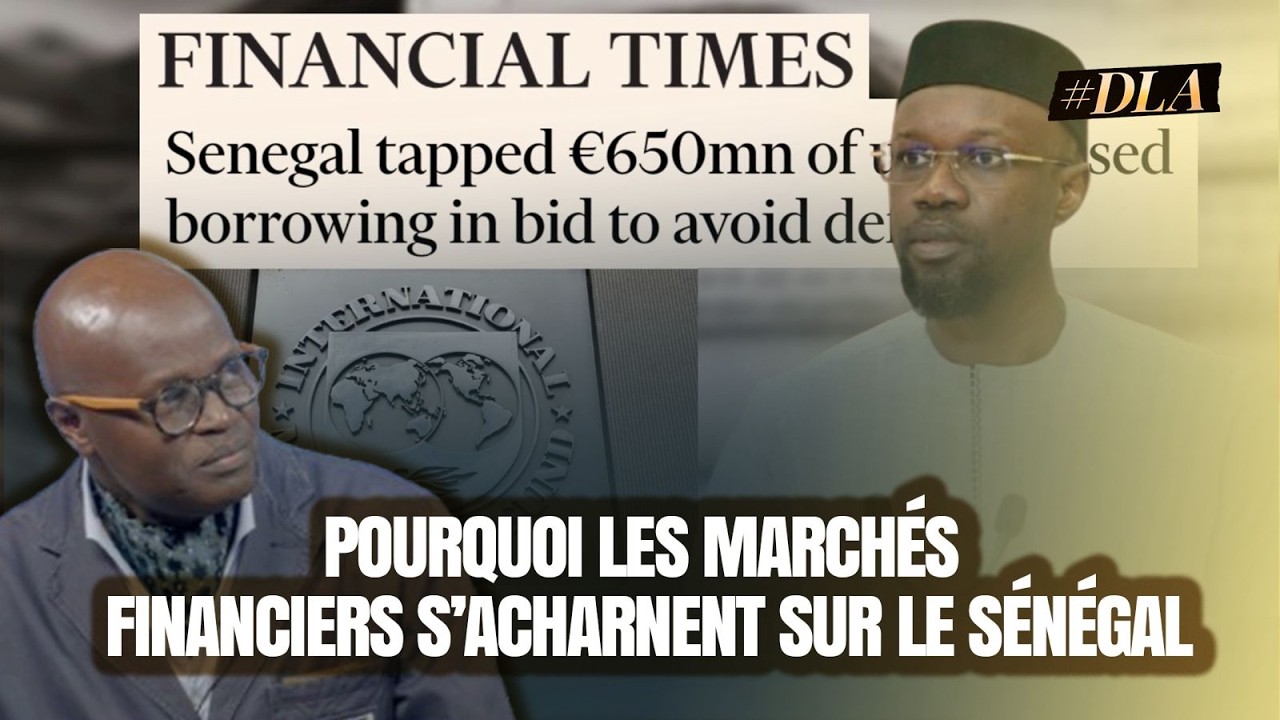 S&Eacute;N&Eacute;GAL : POURQUOI LES MARCH&Eacute;S FINANCIERS ATTAQUENT LE PAYS