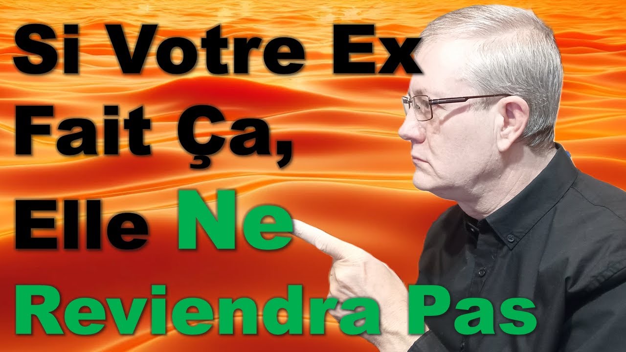 Si Votre Ex Fait ces 5 Choses 😢 ELLE NE REVIENDRA PAS.