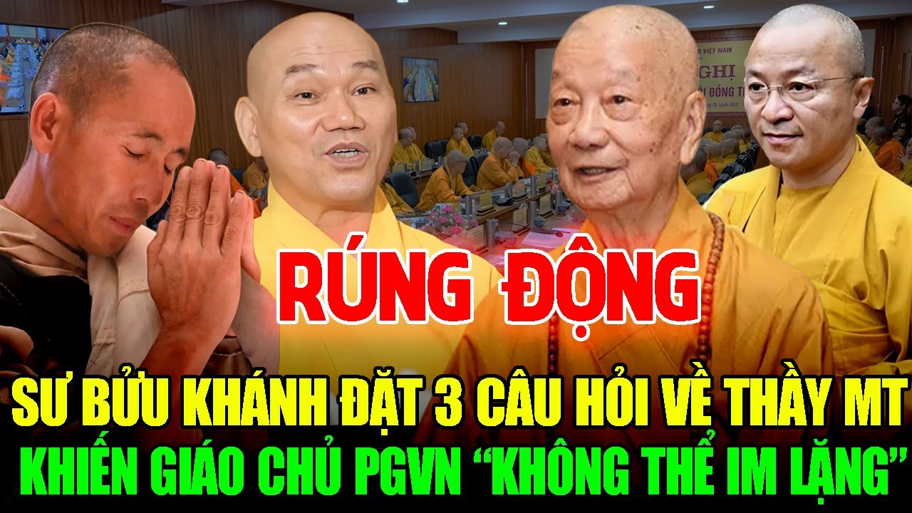 Sư Bửu Khánh Đưa 3 Câu Hỏi Về THẦY MINH TUỆ & SƯ NHẬT TỪ Khiến Giáo Chủ GHPG “Không Thể Im Lặng”