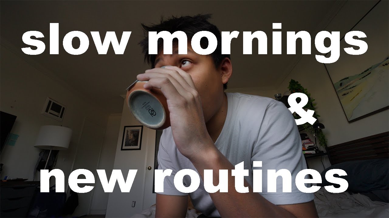 slow mornings and new routines