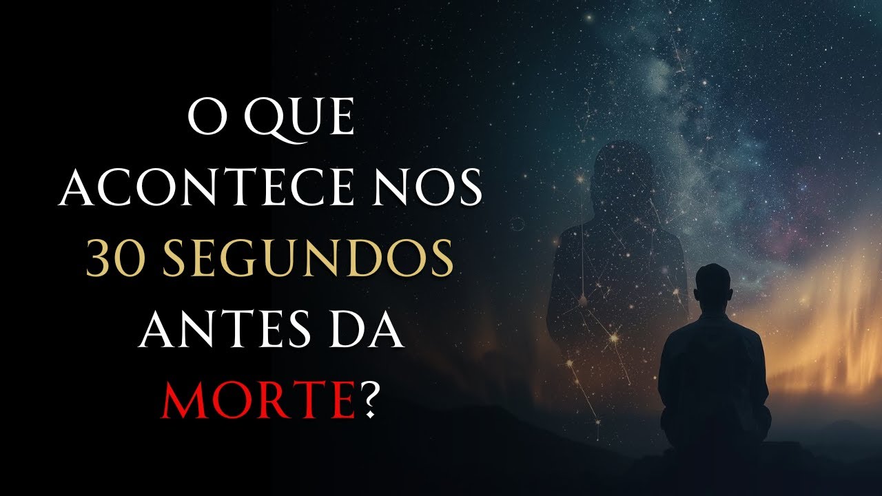 O que acontece nos 30 segundos antes da morte?