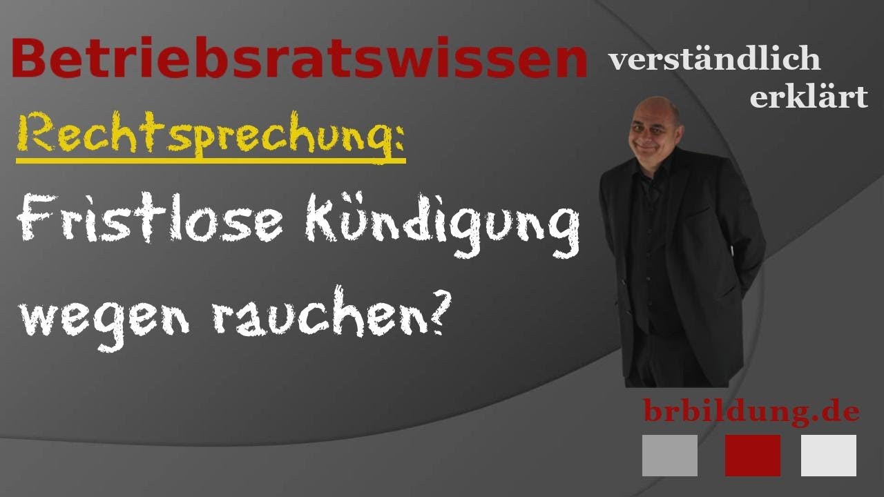 Ist eine fristlose Kündigung wegen rauchen während der Arbeitszeit möglich?