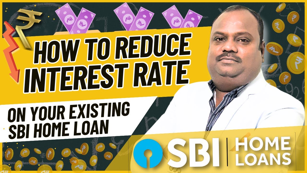 How to Reduce Your Existing SBI Home Loan Interest Rate: Expert Guidance