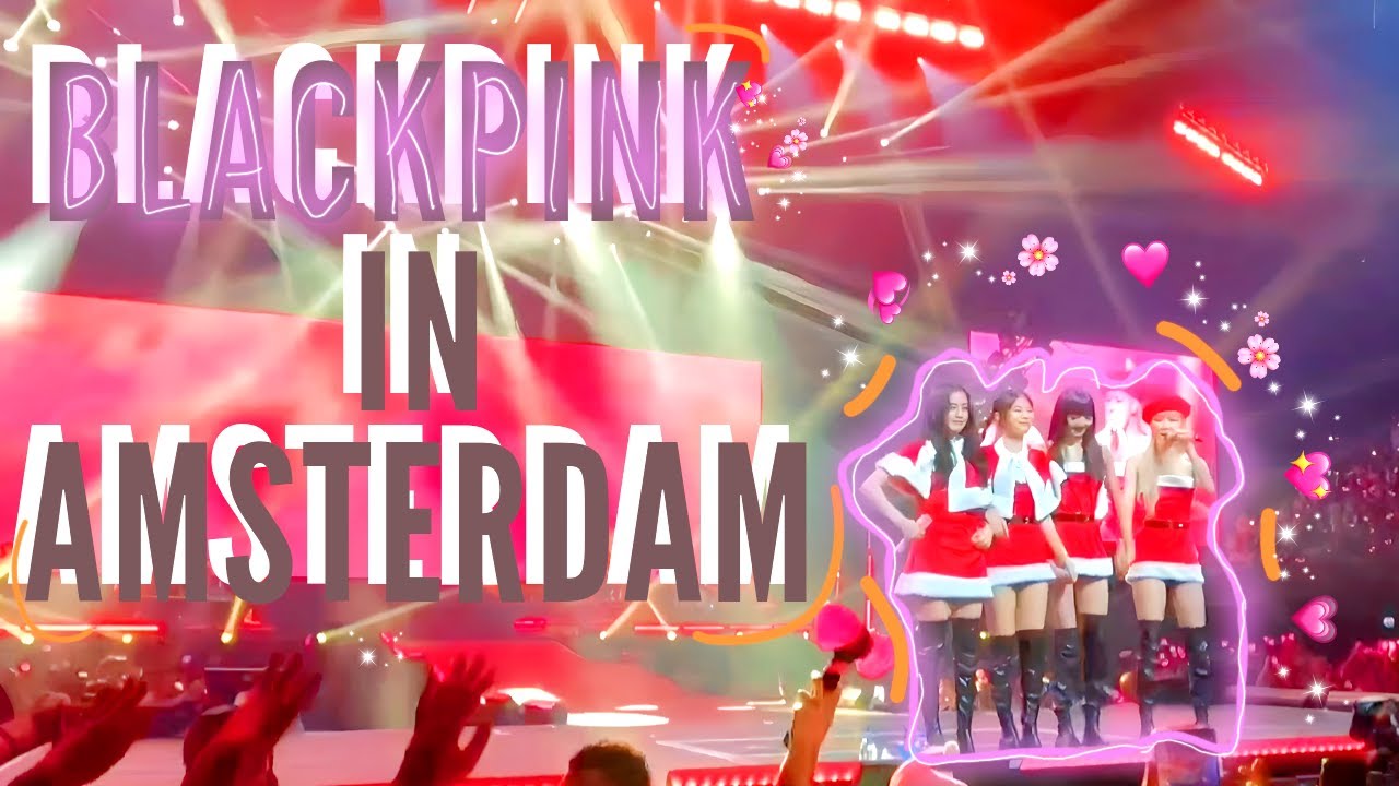 [CONCERT] BLACKPINK BORN PINK TOUR 22 AMSTERDAM (CHRISTMAS EDITION in THE END)