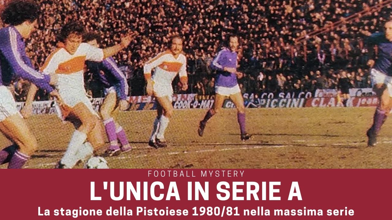 L'unica in SERIE A: l'avventura della PISTOIESE nella massima serie