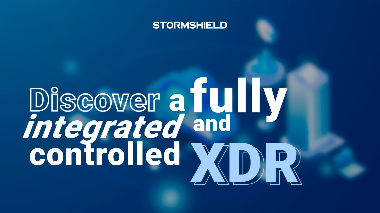 Discover a fully integrated and controlled XDR offer with Stormshield