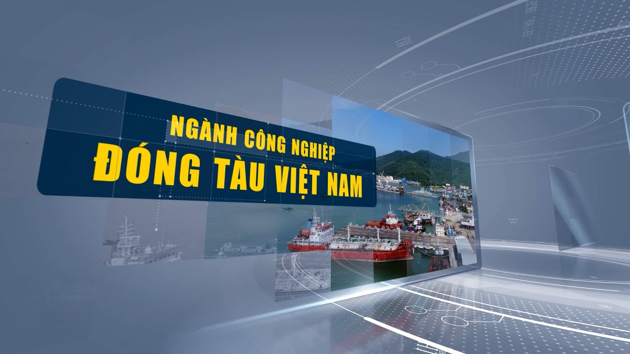 Năng lực của ngành công nghiệp đóng tàu Việt Nam| VTV4