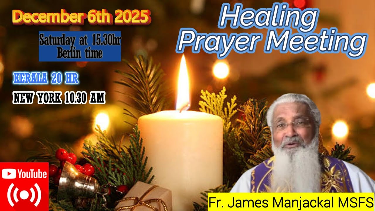 International Prayer Meeting with Fr. James Manjackal.  Dec. 6th - 15.30hr Berlin time. India 20:00