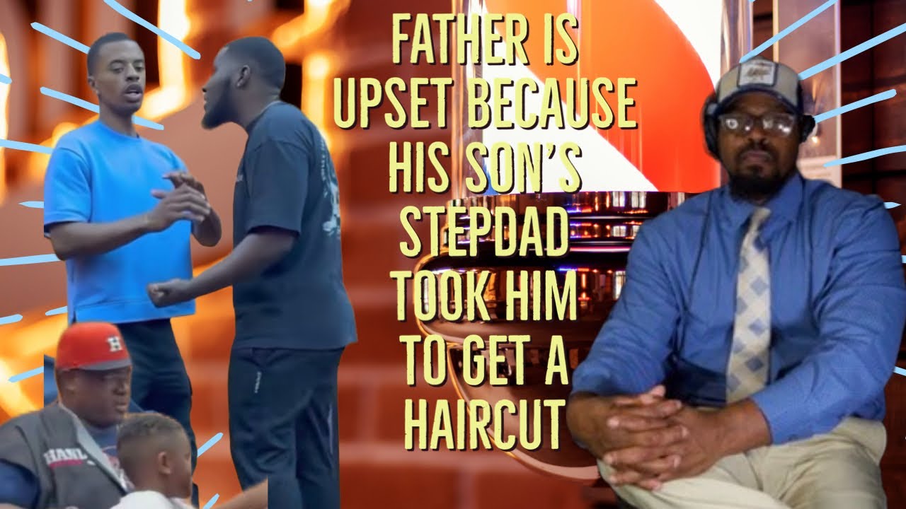 Father  confronts stepdad for taking his son to the barber shop, cruse mom out and takes son.