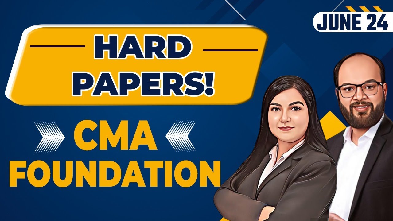 Hard Papers! CMA Foundation June 24 | Expected Paper Level CMA Foundation Dec 24 | ICMAI Exam