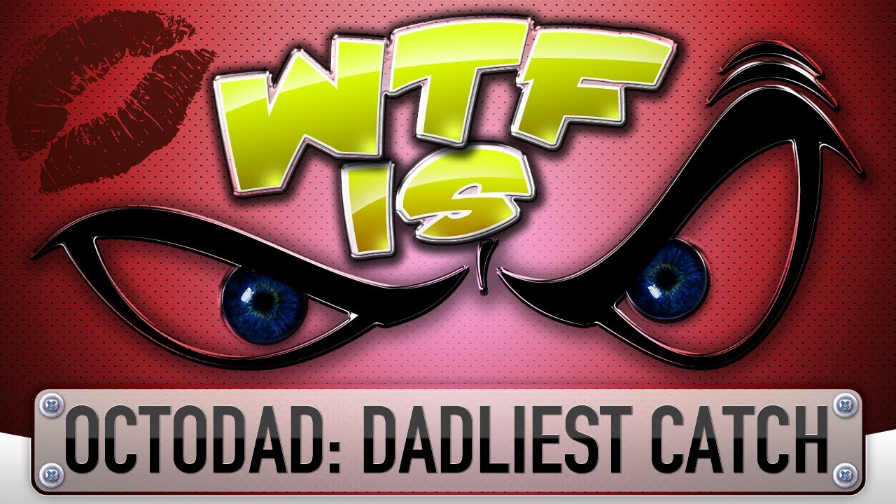 ► Что за хрень... - Octodad: самый отцовский улов? (Издание WifeTF)
