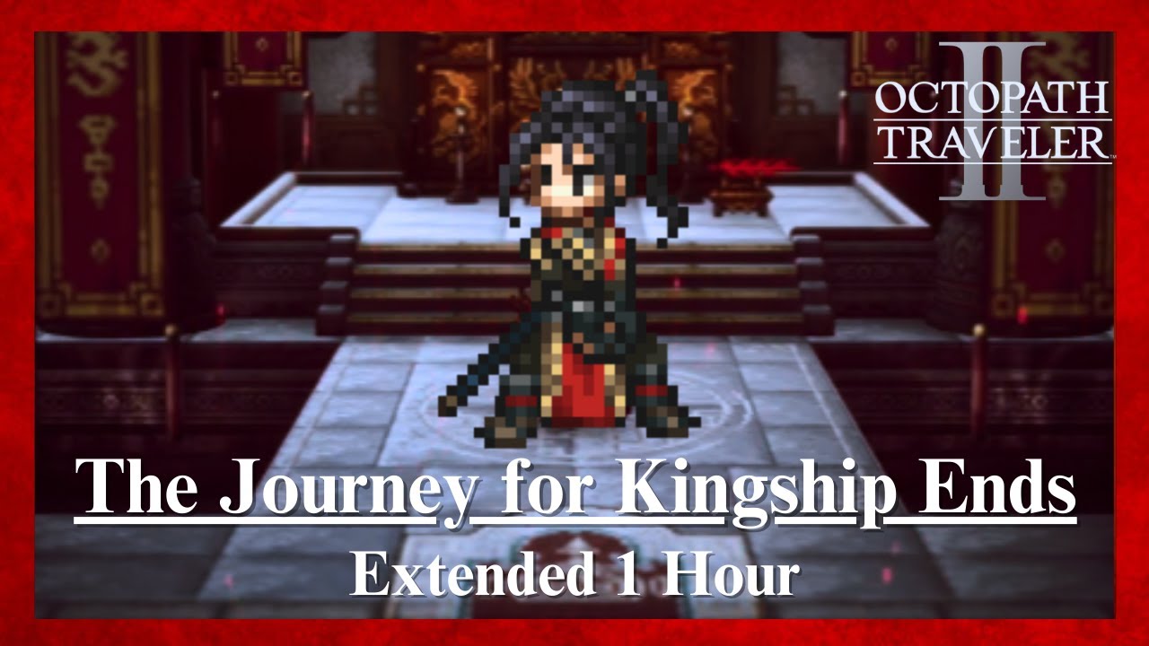 Octopath Traveler II - The Journey for Kingship Ends [Extended]