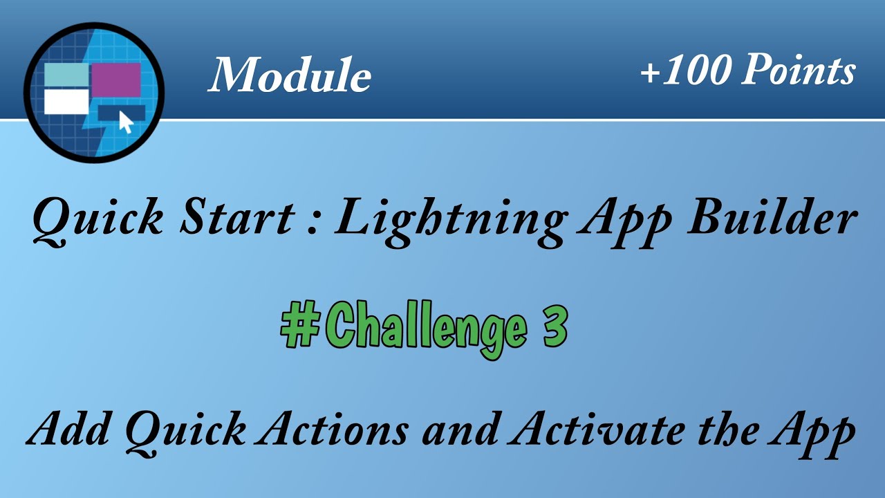 Add Quick Actions and Activate the app|Quick Start : Lightning App Builder | Salesforce | Trailhead