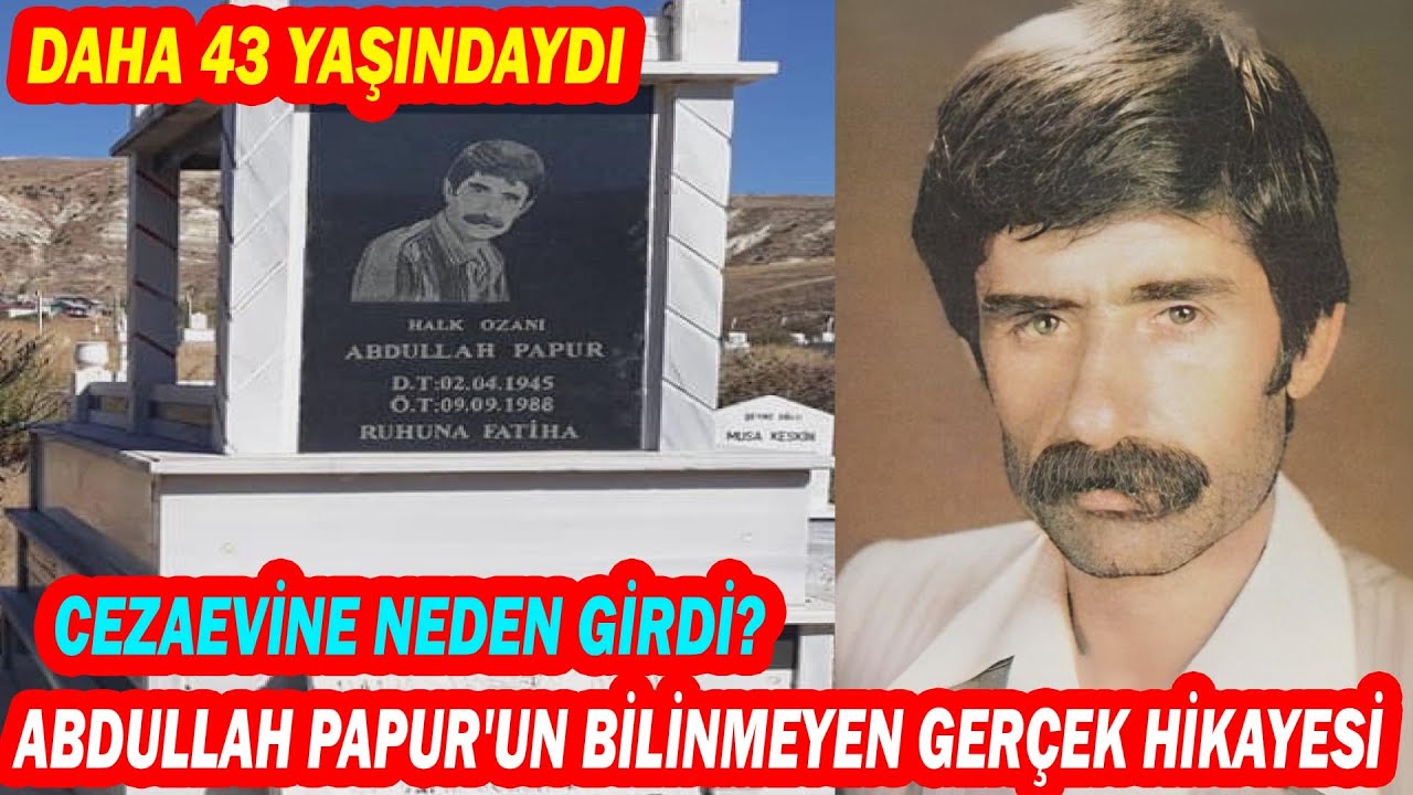 ABDULLAH PAPUR; Genç Yaşta Yitirdiğimiz 'Sakıncalı Türkü'lerin Efsane Ozanı...