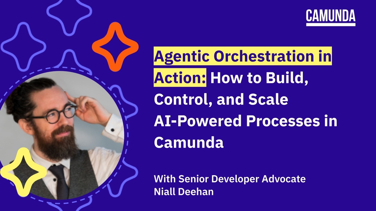 Agentic Orchestration in Action: How to Build, Control, and Scale AI-Powered Processes in Camunda