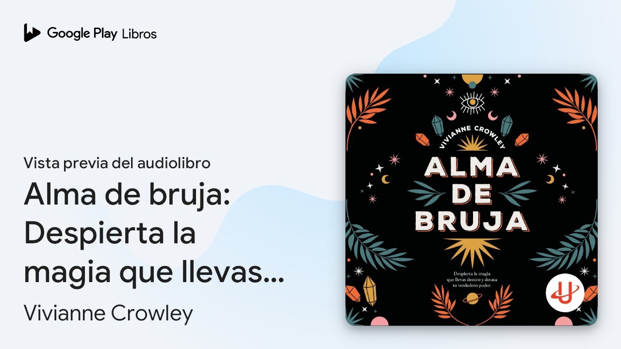 Alma de bruja: Despierta la magia que llevas… de Vivianne Crowley · Vista previa del audiolibro