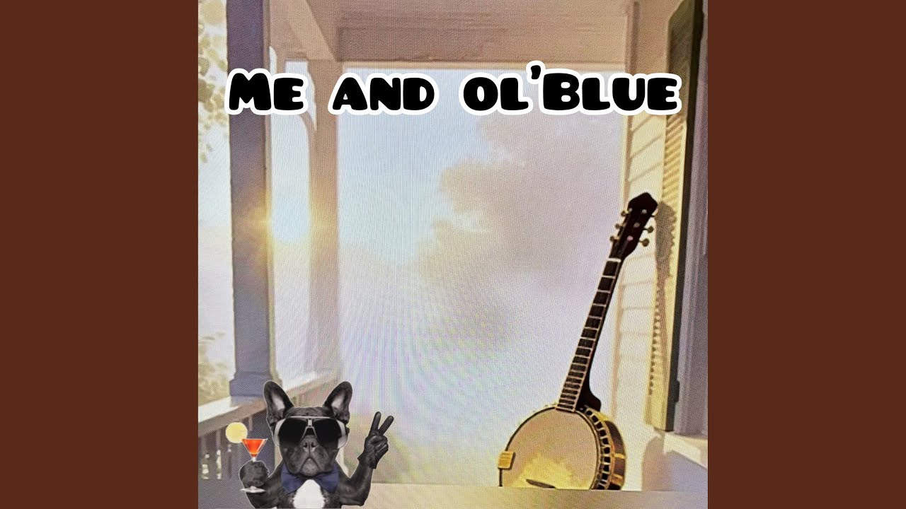 ME AND OL’BLUE
