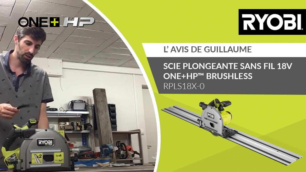 Scie plongeante sans fil 18V ONE+HP™ Brushless RYOBI® RPLS18X-0 - L’avis de Guillaume